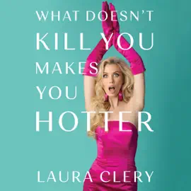 What Doesn't Kill You Makes You Hotter (Unabridged)