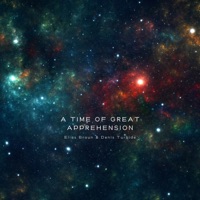 A Time Of Great Apprehension - Single - Elias Braun & Denis Turbide