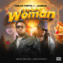 Strong Woman (feat. JoBlaq) Teejayrito