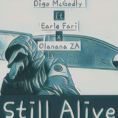 Still Alive (feat. Earle Fari & Olanana.Za) - Single