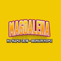 MAGDALENA (feat. Bringin Home) - Single - No Name Crew
