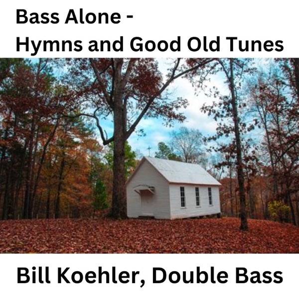 Bass Alone - Hymns and Good Old Tunes