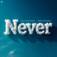 Never 2.0 - Single - DJ Romeo & Reznikov
