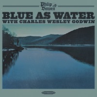 Blue As Water - Single - Philip Bowen & Charles Wesley Godwin