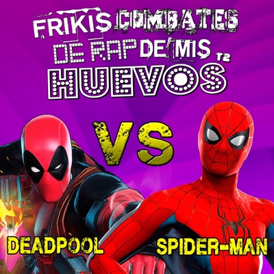 Deadpool vs Spider-Man (Frikis Combates de Rap de Mis Huevos T2) - Single