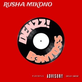 Rusha Mikono (feat. B3NTOSS) DENZZ!