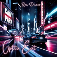 Gotta Eat - Single - Ron Duece