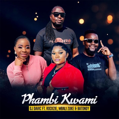 Phambi Kwami (feat. Rockzie, Mbali Zuke & Batondy) - Single