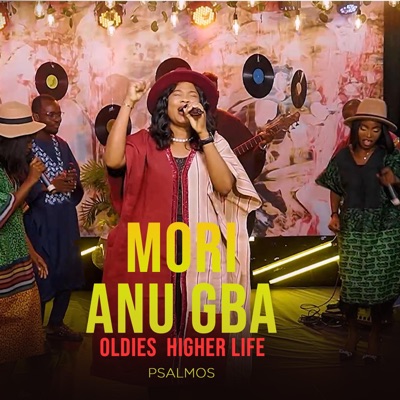 PSALMOS -MORI ANU GBA OLDIES HIGHER LIFE (Medley)