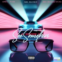 See Somethin (feat. Mr. Hanky, Asianae & Big Homie Ty.ni) - Single - Klean Energy Kulture