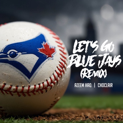 Let's Go Blue Jays (Remix) - Single
