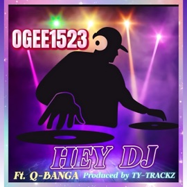 HEY DJ (feat. Q-BANGA) Ogee1523