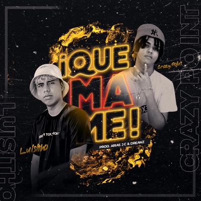 ¡QUE MA ME! (feat. Crazy Point) - Single