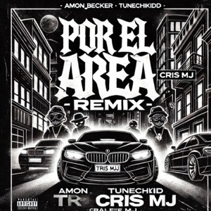 Por El Área (feat. Tunechikidd & .crïsmj) [Remix]