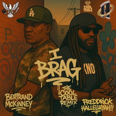 I Brag (The Cool Table) (feat. Freddrick HalleluYAH!!! & Bertrand McKinney) [Remix] - Single