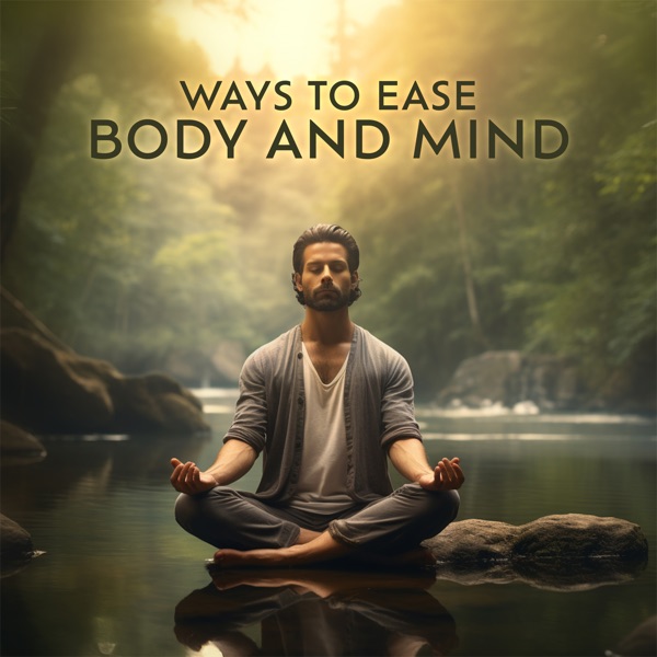 Ways to Ease Body and Mind
