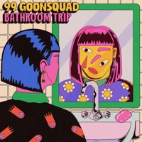 Bathroom Trip - Single - 99 Goonsquad