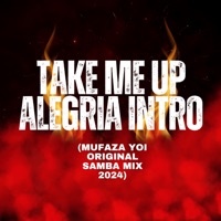 Take Me Up Alegria Intro (Mufaza Yoi Original Samba Mix 2024) - Single - DJ MUFAZA