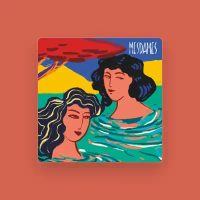 Listen to Mesdames, watch music videos, read bio, see tour dates & more!