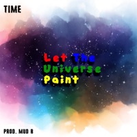 Let the Universe Paint (feat. Mud B) - Single - Time