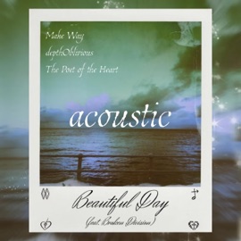 Beautiful Day (feat. The Poet of the Heart & Broken Division) [Acoustic] Make Way & depthOblivious