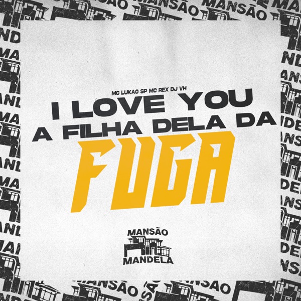 I Love You - A Filha Dela da Fuga