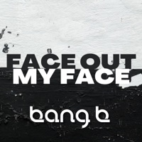 Face Out My Face - Single - Bang B