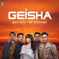 Mustahil Tuk Bersama — Geisha