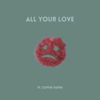 All Your Love (feat. Sophie Hafen) - Single - ROSE!