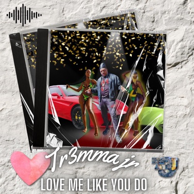 Tr3mma Jr - Love Me Like You Do
