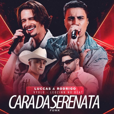 Cara da Serenata (Funk) [feat. Luccas & Rodrigo] - Single