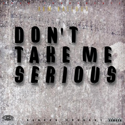 DON'T TAKE ME SERIOUS - Single