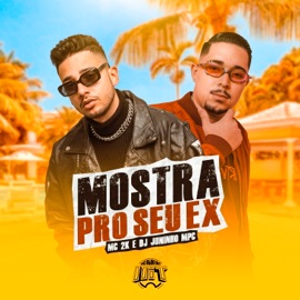 Mostra pro Seu Ex De Olho no Hit, Dj Juninho Mpc & Mc 2K
