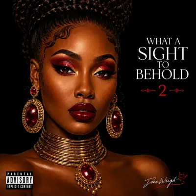 Listen to What A Sight To Behold 2 - Single by Done Wright