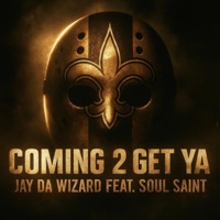 Coming 2 Get Ya (feat. Soul Saint) - Single - Jay Da Wizard