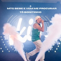MTG BEBE E VEM ME PROCURAR TO BONITINHO - Single - Baile do Kin