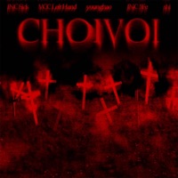 CHOIVOI (feat. INC 3Fe & Shi) - Single - INC Sick, VCC Left Hand & younghao