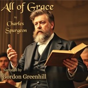 All of Grace: C. H. Spurgeon Collection, Book 2 (Unabridged) - Charles H. Spurgeon