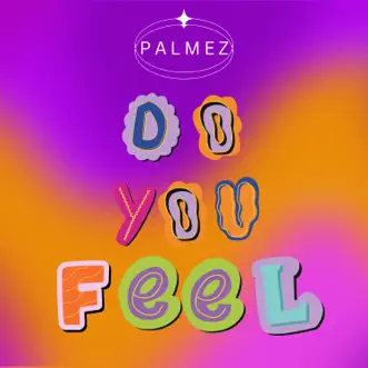 Do you feel - Single by Palmez album reviews, ratings, credits