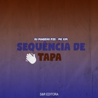Sequencia de Tapa - Single - MC KM & DJ Magrão PZS