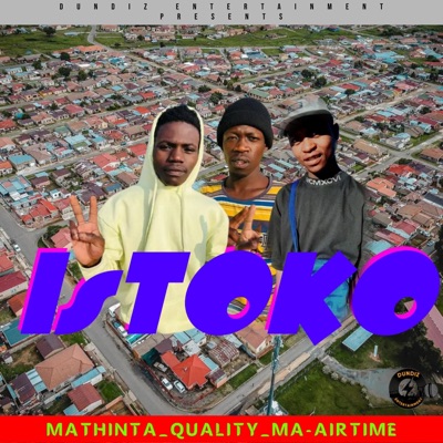 Istoko (feat. Mathinta, Quality & Ma-Airtime) - Single