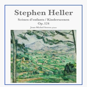 Stephen Heller: Scènes d'enfants (Kinderszenen), Op. 124