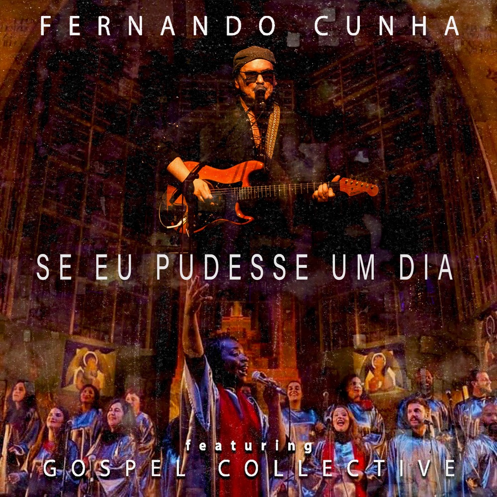 Обложка альбома «Se Eu Pudesse Um Dia (Remix Chameleon Collective) [feat. Gospel Collective] - Single» — Fernando Cunha