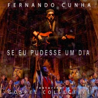 Se Eu Pudesse Um Dia (Remix Chameleon Collective) [feat. Gospel Collective] - Single - Fernando Cunha