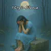 I Cry in Silence