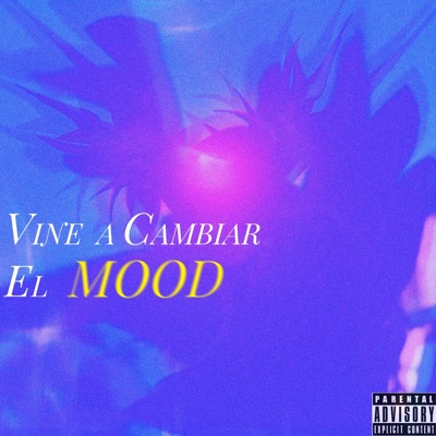 VINE A CAMBIAR EL MOOD - Single