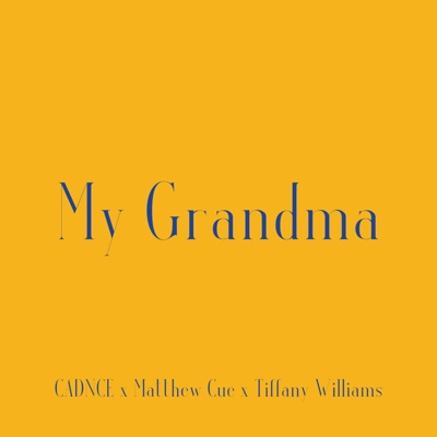 My Grandma (feat. Matthew Cue, Tiffany Williams & Only 1-Way) - Single