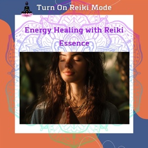 Energy Healing with Reiki Essence: Your Path to Mindful Living