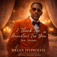 I Thank the Ancestors for You (feat. Akoben) - Single - Brian Hyppolite
