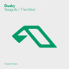 Seagulls / The Mind - Dusky
